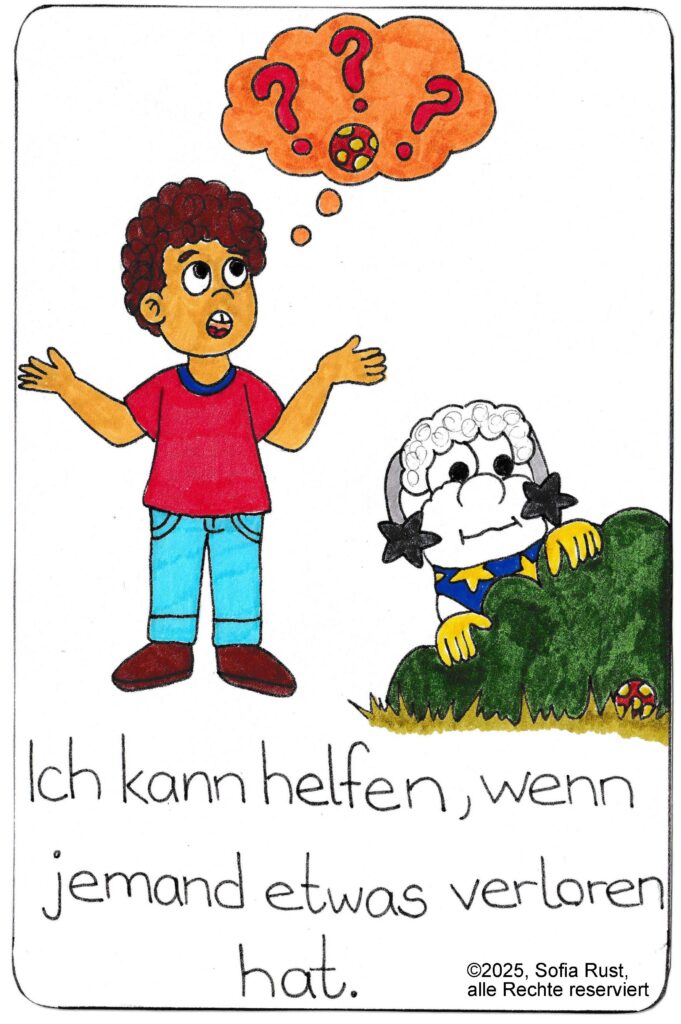 Ich kann helfen, wenn jemand etwas verloren hat.